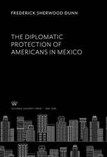 The Diplomatic Protection of Americans in Mexico