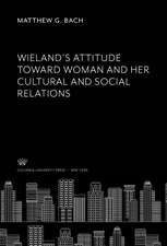 Wieland'S Attitude Toward Woman and Her Cultural and Social Relations