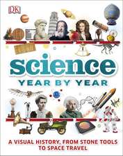 Science Year by Year: A visual history, from stone tools to space travel