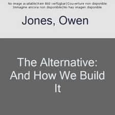 The Alternative: And How We Build It