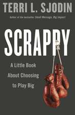 Scrappy: A Little Book about Choosing to Play Big