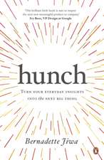 Hunch: Turn Your Everyday Insights into the Next Big Thing