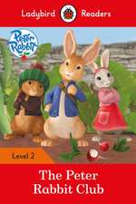 Peter Rabbit: The Peter Rabbit Club - Ladybird Readers Level 2