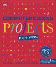 Computer Coding Projects for Kids: A unique step-by-step visual guide, from binary code to building games