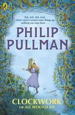 Pullman, P: Clockwork or All Wound Up