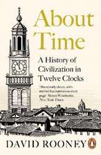 About Time: A History of Civilization in Twelve Clocks