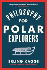 Philosophy for Polar Explorers: An Adventurer’s Guide to Surviving Winter