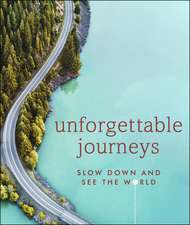 Unforgettable Journeys: Slow down and see the world