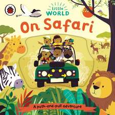 Little World: On Safari: A push-and-pull adventure