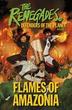 The Renegades Flames of Amazonia: Defenders of the Planet