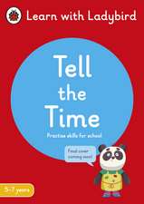 Tell the Time: A Learn with Ladybird Activity Book 5-7 years