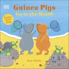 Guinea Pigs Go to the Beach: Learn Your 123s