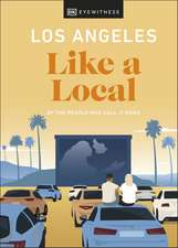 Los Angeles Like a Local: By the People Who Call It Home