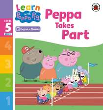 Learn with Peppa Phonics Level 5 Book 3 - Peppa Takes Part (Phonics Reader)