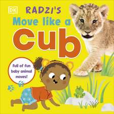 Radzi's Move Like a Cub: Full of Fun Baby Animal Moves