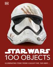 Star Wars 100 Objects: Illuminating Items From a Galaxy Far, Far Away….