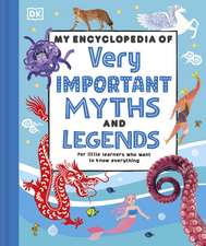 My Encyclopedia of Very Important Myths and Legends: For Little Learners Who Love Fantastic Stories