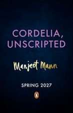 Cordelia, Unscripted