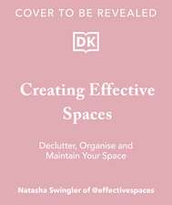 Creating Effective Spaces: Declutter, Organise and Maintain Your Space