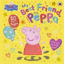 Peppa Pig: My Best Friend Peppa: 20th Anniversary Picture Book