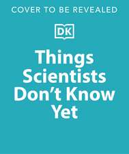 Things Scientists Don't Know Yet