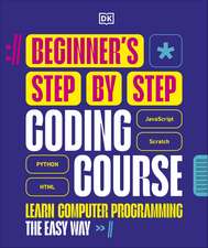 Beginner's Step-by-Step Coding Course: Learn Computer Programming the Easy Way