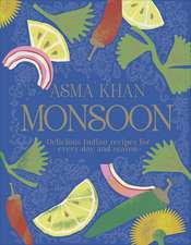 Monsoon: Delicious Indian Recipes for Every Day and Season