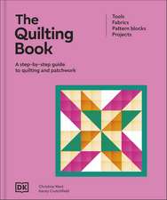 The Quilting Book: A Step-by-step Guide to Quilting and Patchwork