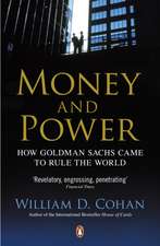 Money and Power: How Goldman Sachs Came to Rule the World