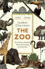 The Zoo: The Wild and Wonderful Tale of the Founding of London Zoo