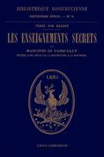 Les enseignements secrets de Martinès de Pasqually. Notice historique sur le martinézisme et le martinisme