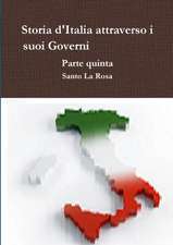 Storia d'Italia attraverso i suoi Governi Parte quinta