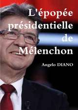 L'Epopee Presidentielle de Melenchon