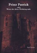 Schmit, P: Prinz Patrick oder Wenn der dritte Weltkrieg na