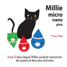 Millie micro nano pico Livre 5 dans lequel Millie voudrait rencontrer les quarks et ?tre plus attirante