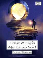 Creative Writing for Adult Learners Book 1 Large Print