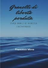 Granelli di libertà perduta. Storia banale di un'odissea contemporanea