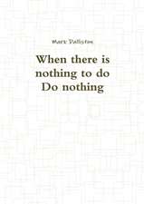 When there is nothing to do Do nothing