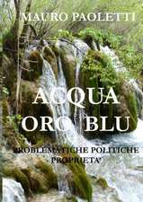 ACQUA ORO BLU Probelmatiche Politiche Propriet¿