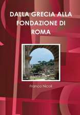 Dalla Grecia Alla Fondazione Di Roma