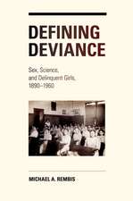 Defining Deviance: Sex, Science, and Delinquent Girls, 1890-1960