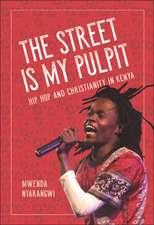 The Street Is My Pulpit: Hip Hop and Christianity in Kenya