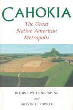 Cahokia, the Great Native American Metropolis