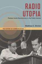 Radio Utopia: Postwar Audio Documentary in the Public Interest