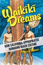 Waikiki Dreams – How California Appropriated Hawaiian Beach Culture