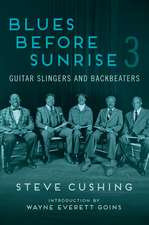 Blues Before Sunrise 3: Guitar Slingers and Backbeaters