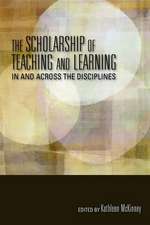 The Scholarship of Teaching and Learning In and Across the Disciplines