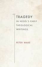 Tragedy in Hegel`s Early Theological Writings