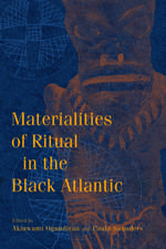 Materialities of Ritual in the Black Atlantic