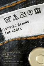 Looking behind the Label – Global Industries and the Conscientious Consumer